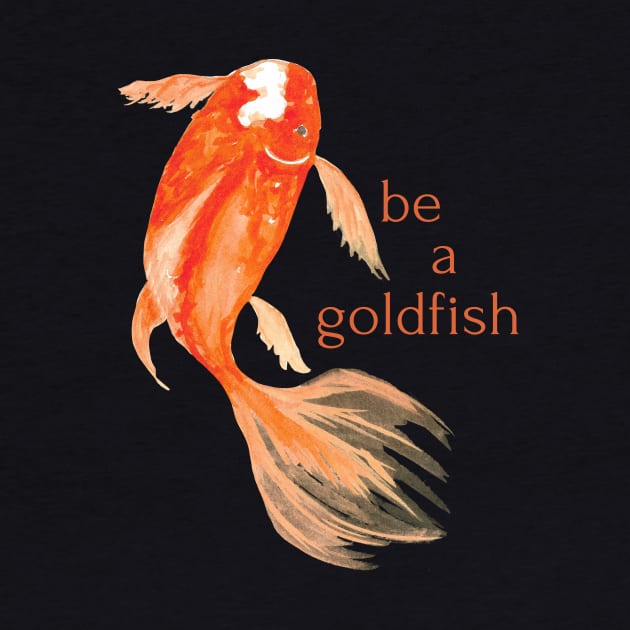 be a goldfish by shoreamy